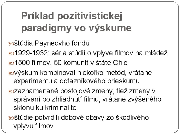 Príklad pozitivistickej paradigmy vo výskume štúdia Payneovho fondu 1929 -1932: séria štúdií o vplyve