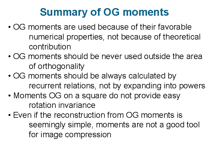 Summary of OG moments • OG moments are used because of their favorable numerical