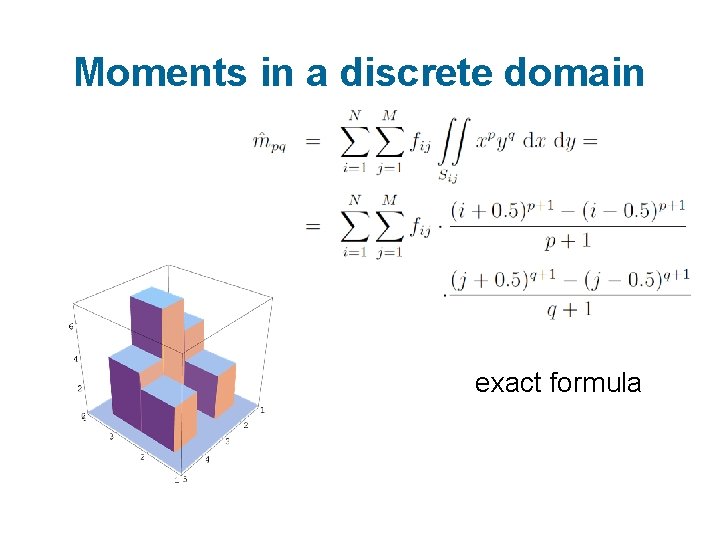 Moments in a discrete domain exact formula 