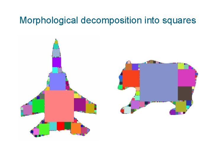 Morphological decomposition into squares 