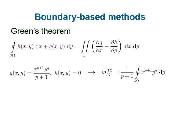 Boundary-based methods Green’s theorem → 