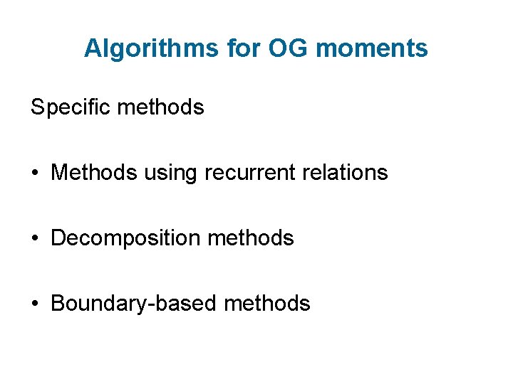 Algorithms for OG moments Specific methods • Methods using recurrent relations • Decomposition methods