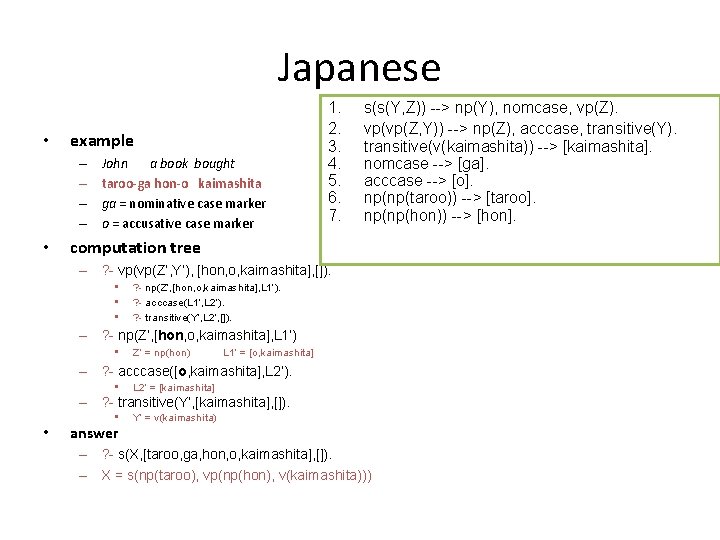 Japanese • example – – • John a book bought taroo-ga hon-o kaimashita ga