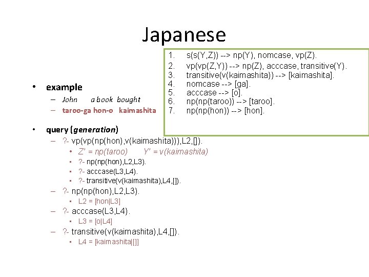 Japanese • example – John a book bought – taroo-ga hon-o kaimashita • 1.