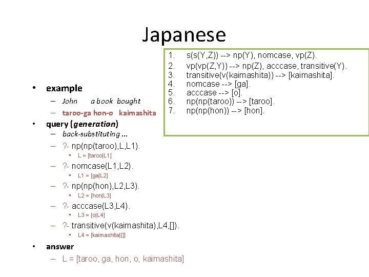 Japanese • example – John a book bought – taroo-ga hon-o kaimashita • 1.