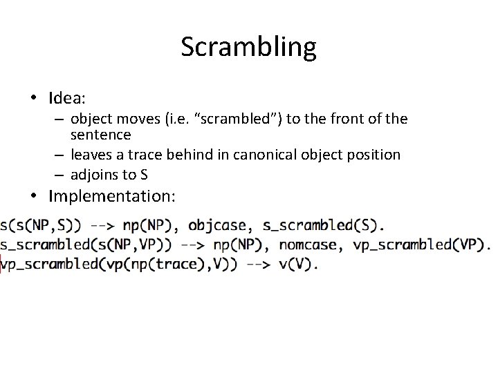 Scrambling • Idea: – object moves (i. e. “scrambled”) to the front of the