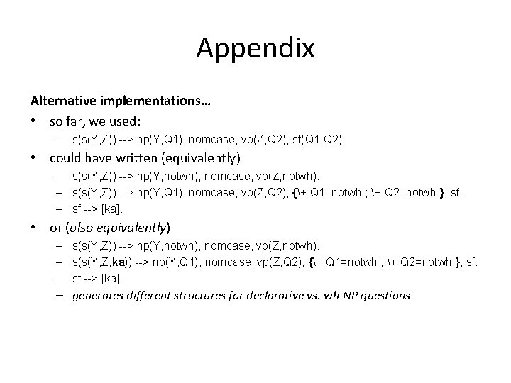 Appendix Alternative implementations… • so far, we used: – s(s(Y, Z)) --> np(Y, Q