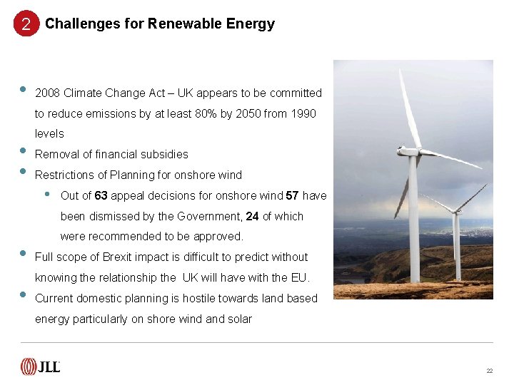 2 Challenges for Renewable Energy • 2008 Climate Change Act – UK appears to