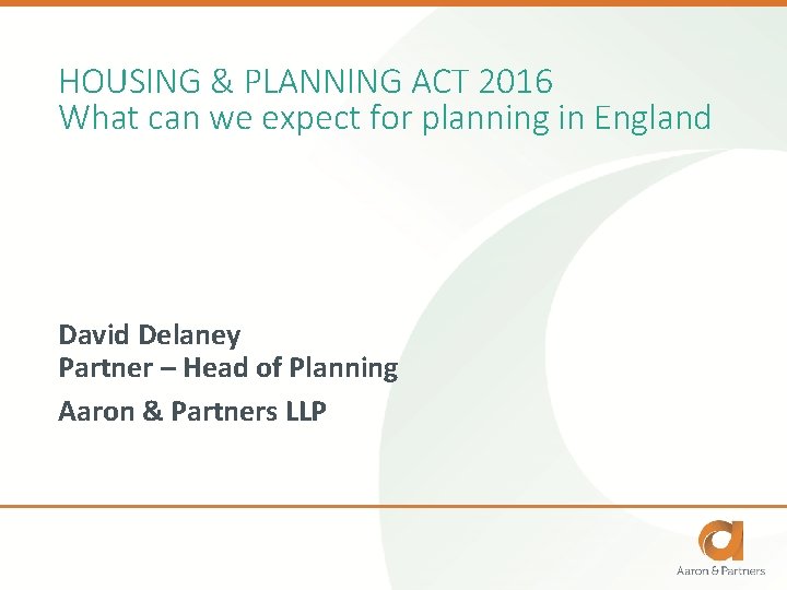 HOUSING & PLANNING ACT 2016 What can we expect for planning in England David