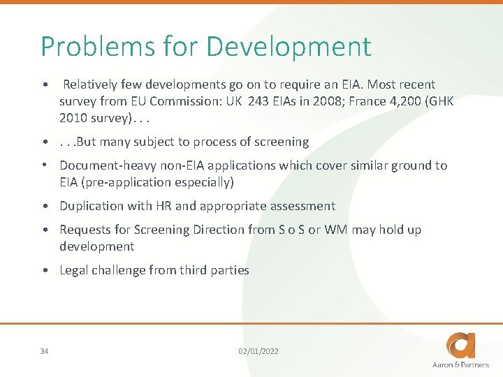 Problems for Development • Relatively few developments go on to require an EIA. Most