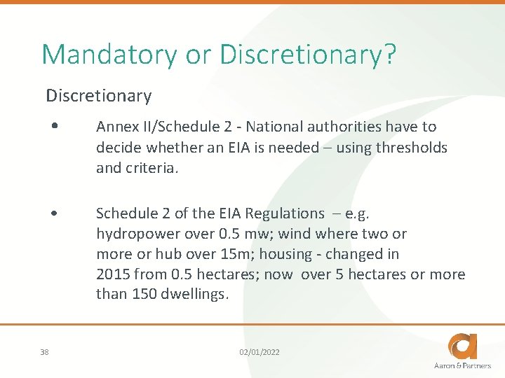 Mandatory or Discretionary? Discretionary 38 • Annex II/Schedule 2 - National authorities have to