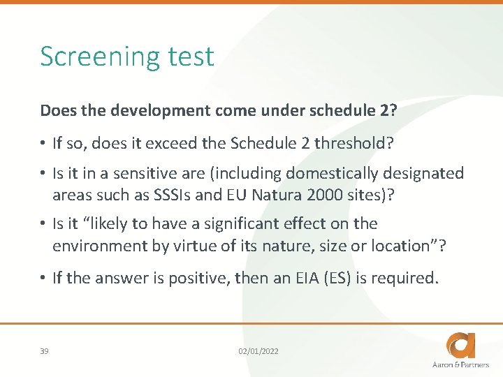 Screening test Does the development come under schedule 2? • If so, does it