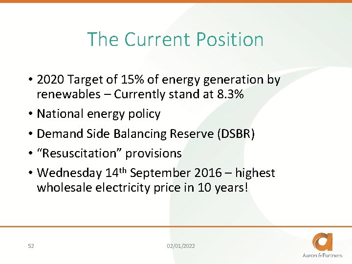 The Current Position • 2020 Target of 15% of energy generation by renewables –