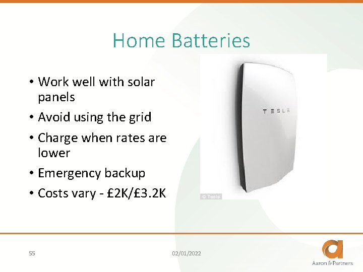 Home Batteries • Work well with solar panels • Avoid using the grid •