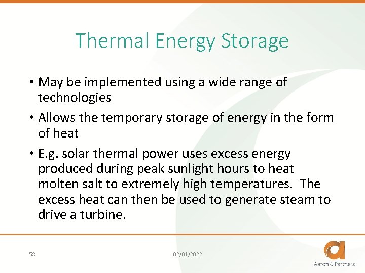 Thermal Energy Storage • May be implemented using a wide range of technologies •