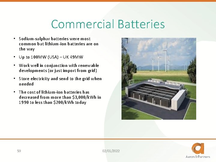 Commercial Batteries • Sodium-sulphur batteries were most common but lithium-ion batteries are on the