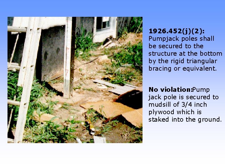 1926. 452(j)(2): Pumpjack poles shall be secured to the structure at the bottom by