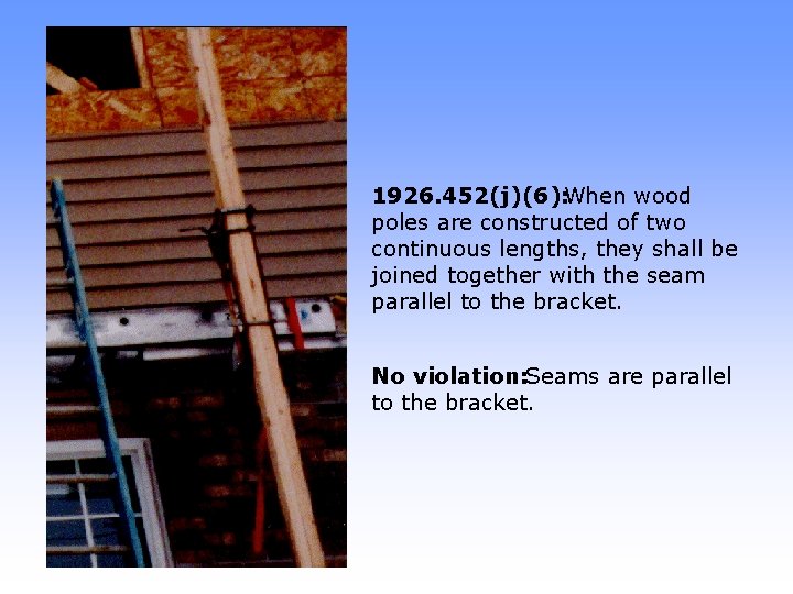 1926. 452(j)(6): When wood poles are constructed of two continuous lengths, they shall be