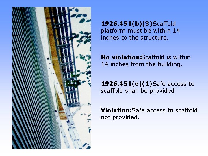 1926. 451(b)(3): Scaffold platform must be within 14 inches to the structure. No violation: