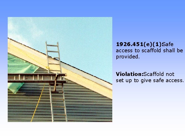 1926. 451(e)(1): Safe access to scaffold shall be provided. Violation: Scaffold not set up