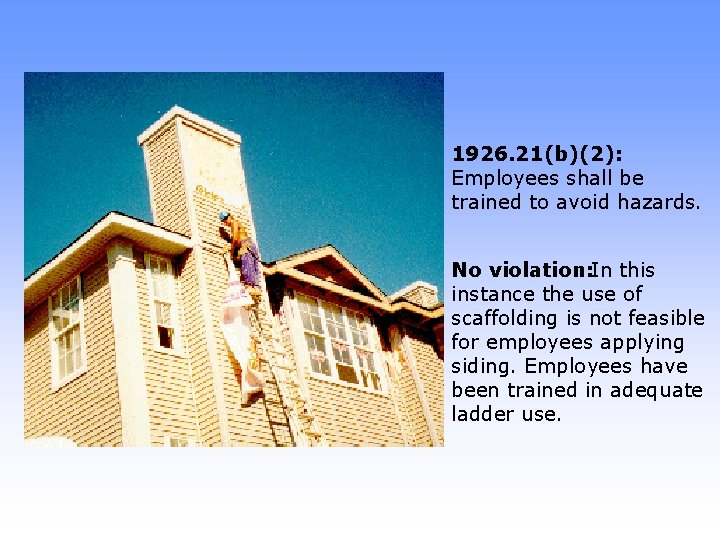 1926. 21(b)(2): Employees shall be trained to avoid hazards. No violation: In this instance