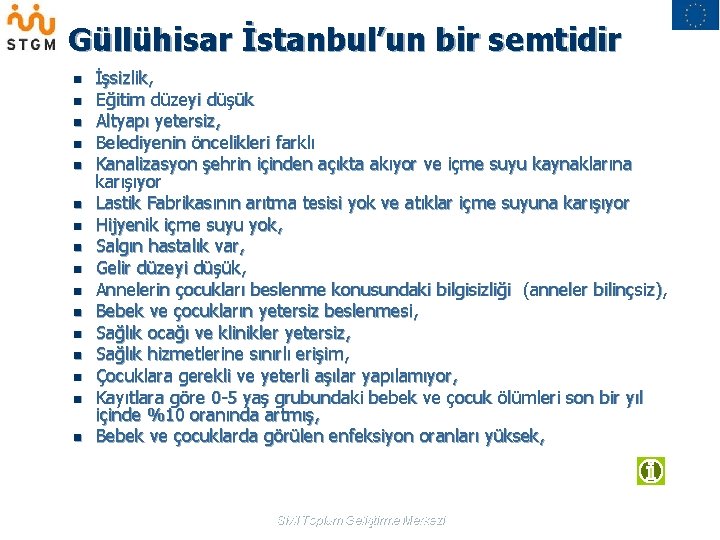 Güllühisar İstanbul’un bir semtidir n n n n İşsizlik, Eğitim düzeyi düşük Altyapı yetersiz,