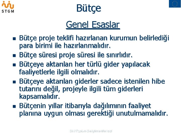 Bütçe Genel Esaslar n n n Bütçe proje teklifi hazırlanan kurumun belirlediği para birimi