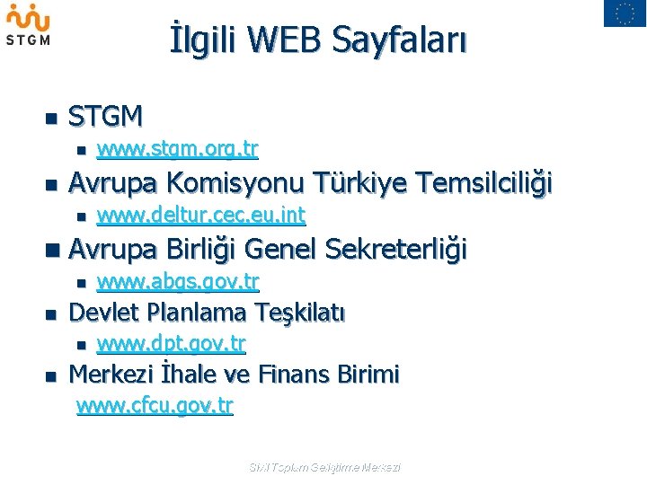 İlgili WEB Sayfaları n STGM n n www. stgm. org. tr Avrupa Komisyonu Türkiye