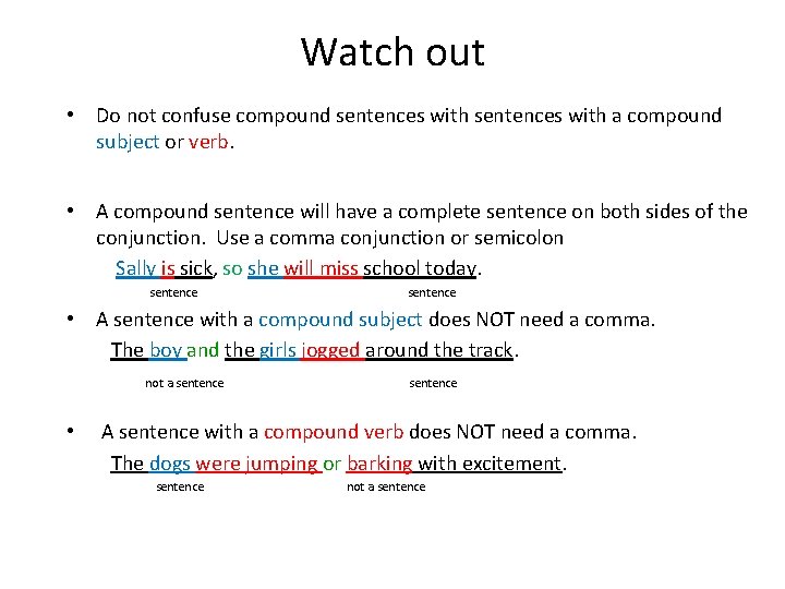 Watch out • Do not confuse compound sentences with a compound subject or verb.