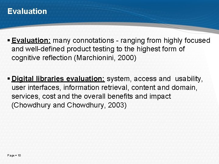 Evaluation Evaluation: many connotations - ranging from highly focused and well-defined product testing to