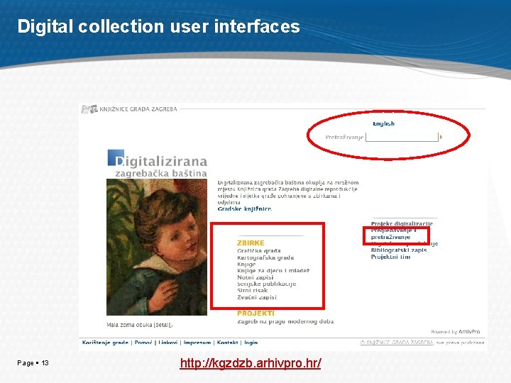 Digital collection user interfaces Page 13 http: //kgzdzb. arhivpro. hr/ 