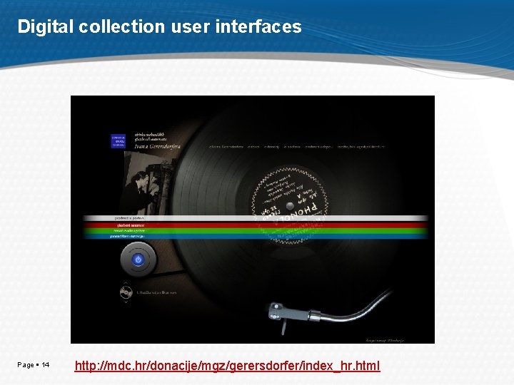 Digital collection user interfaces Page 14 http: //mdc. hr/donacije/mgz/gerersdorfer/index_hr. html 