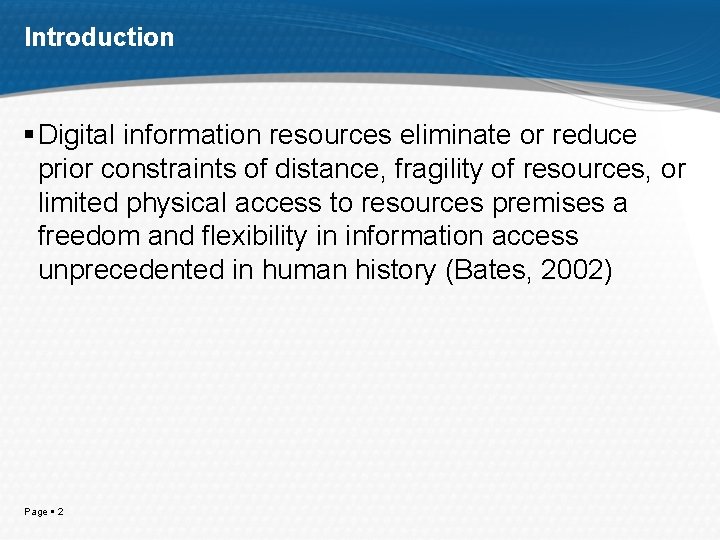 Introduction Digital information resources eliminate or reduce prior constraints of distance, fragility of resources,
