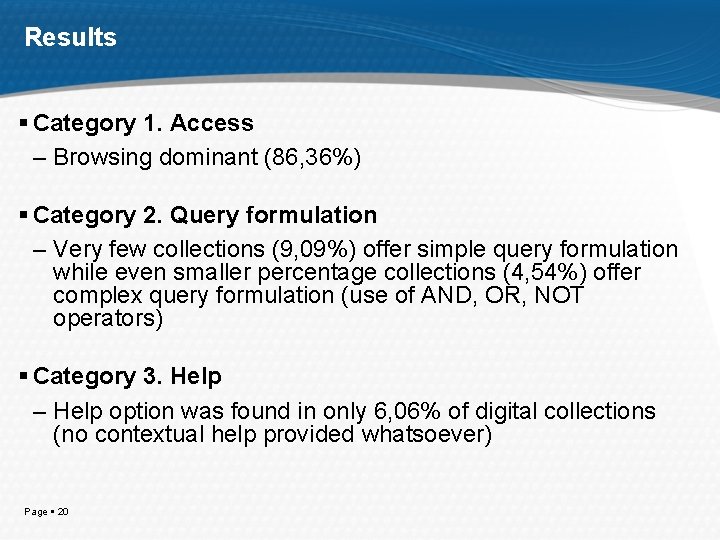 Results Category 1. Access – Browsing dominant (86, 36%) Category 2. Query formulation –