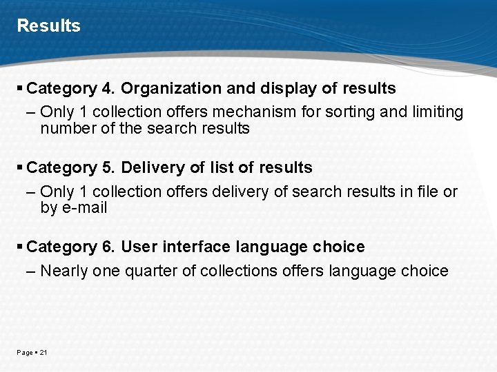 Results Category 4. Organization and display of results – Only 1 collection offers mechanism