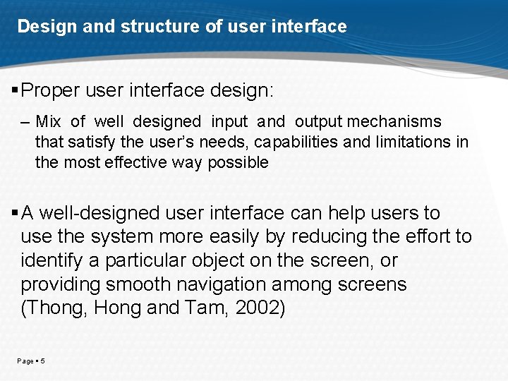 Design and structure of user interface Proper user interface design: – Mix of well