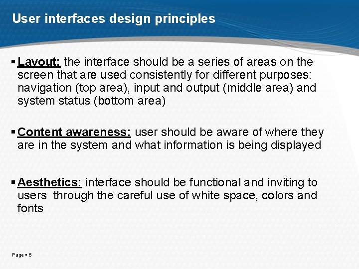 User interfaces design principles Layout: the interface should be a series of areas on