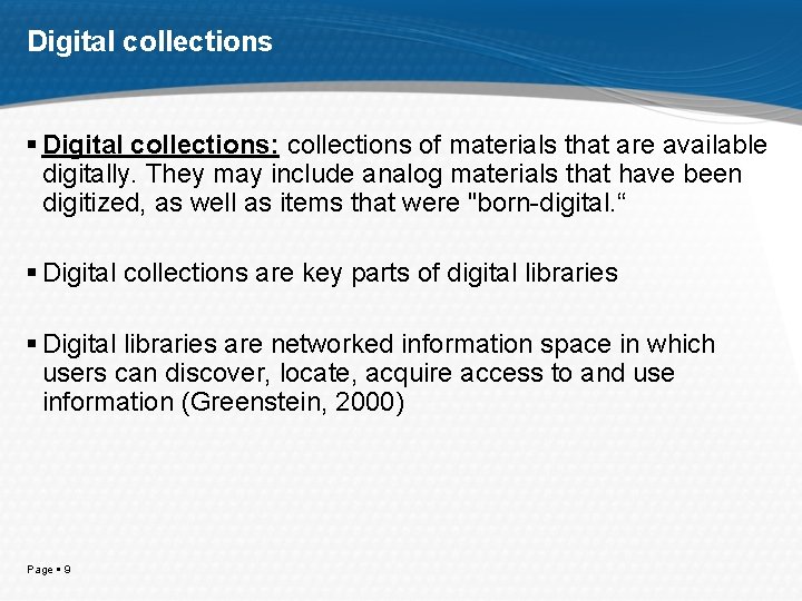 Digital collections Digital collections: collections of materials that are available digitally. They may include