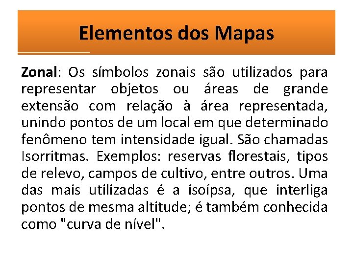 Elementos dos Mapas Zonal: Os símbolos zonais são utilizados para representar objetos ou áreas