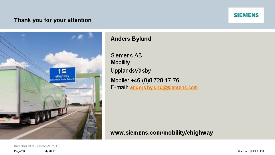 Thank you for your attention Anders Bylund Siemens AB Mobility Upplands. Väsby Mobile: +46