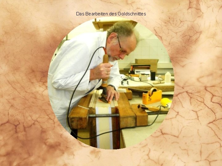 Das Bearbeiten des Goldschnittes 