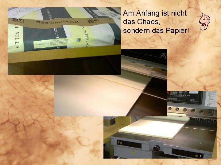 Am Anfang ist nicht das Chaos, sondern das Papier! 