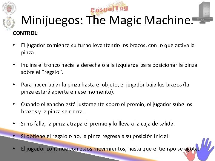 Minijuegos: The Magic Machine. CONTROL: • El jugador comienza su turno levantando los brazos,