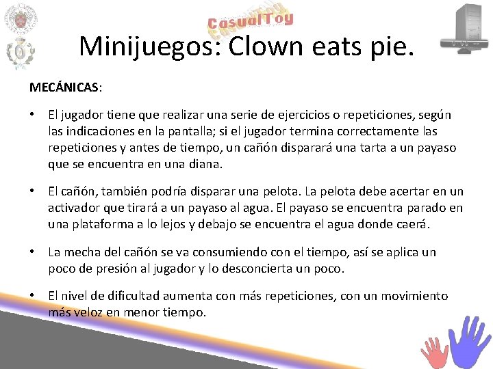 Minijuegos: Clown eats pie. MECÁNICAS: • El jugador tiene que realizar una serie de