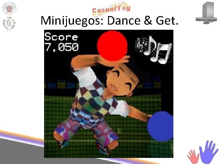 Minijuegos: Dance & Get. 