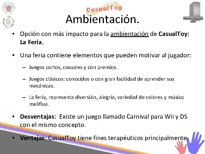 Ambientación. • Opción con más impacto para la ambientación de Casual. Toy: La Feria.