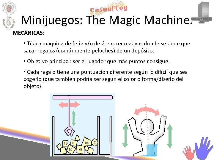 Minijuegos: The Magic Machine. MECÁNICAS: • Típica máquina de feria y/o de áreas recreativas