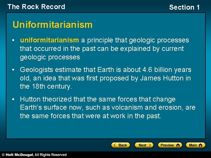 The Rock Record Section 1 Uniformitarianism • uniformitarianism a principle that geologic processes that