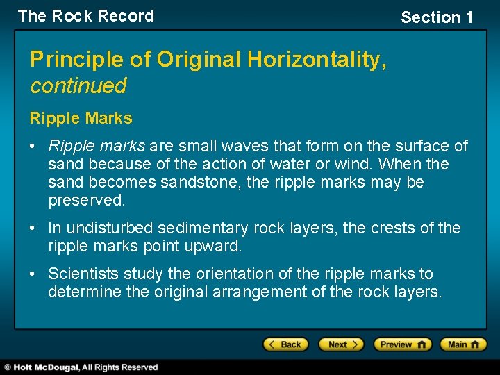 The Rock Record Section 1 Principle of Original Horizontality, continued Ripple Marks • Ripple