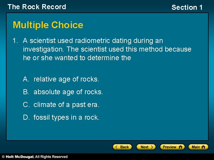 The Rock Record Section 1 Multiple Choice 1. A scientist used radiometric dating during